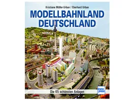 Modellbahnland Deutschland Die 65 schoensten Anlagen Kristiane Mueller Urban Eberhard Urban