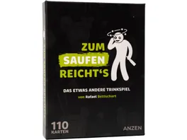 ANZEN ZUM SAUFEN REICHTS