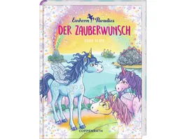 Coppenrath Verlag Einhorn Paradies Bd 1 Der Zauberwunsch