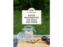 Das kleine Buch Naturwaschmittel aus Wald und Wiese
