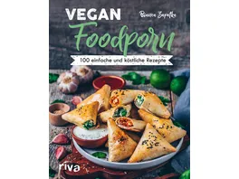 Vegan Foodporn 100 einfache und koestliche Rezepte