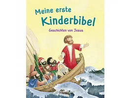 Meine erste Kinderbibel Geschichten von Jesus