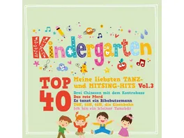 Kindergarten Top 40 Vol 3 meine liebsten Tanz u