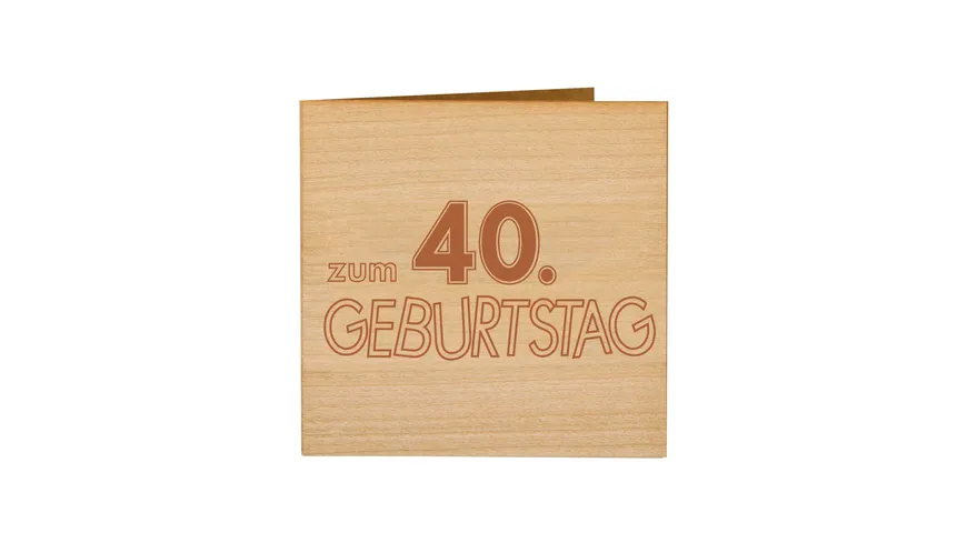 Original Holzgrußkarte - zum 40. Geburtstag