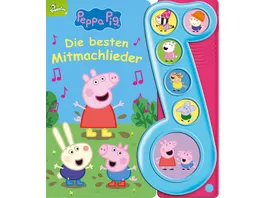 Peppa Pig Die besten Mitmachlieder Liederbuch mit Sound Pappbilderbuch mit 6 Melodien