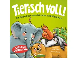 Tierisch voll Ein Bilderbuch zum Mitraten und Mitlachen Lass dich ueberraschen Jedes Kind liebt den putzigen Elefanten und seine Freunde Mitmachbuch ab 18 Monaten