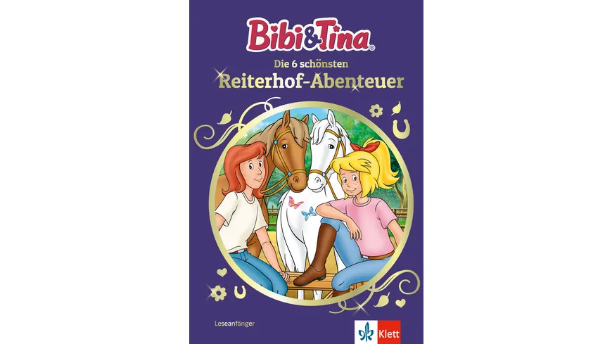 Bibi & Tina: Die 6 schönsten Reiterhof-Abenteuer Leseanfänger 1. Klasse, ab 6 Jahren