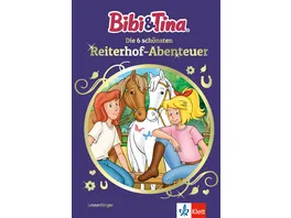 Bibi Tina Die 6 schoensten Reiterhof Abenteuer Leseanfaenger 1 Klasse ab 6 Jahren