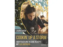 Cookin Up A Storm Abenteuer und vegane Rezepte von Sea Shepherd s