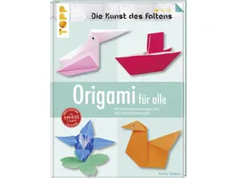 Origami fuer alle Die Kunst des Faltens Mit vielen Anwendungen und 400 Schrittzeichnungen