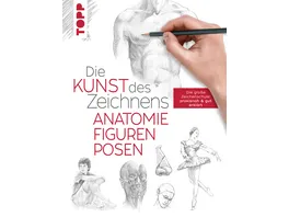 Die Kunst des Zeichnens Anatomie Figuren Posen Die grosse Zeichenschule praxisnah gut erklaert