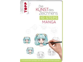 Die Kunst des Zeichnens 10 Steps Manga In 10 einfachen Schritten ueber 30 Menschen Tiere zeichnen