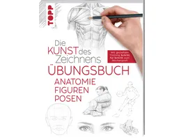 Die Kunst des Zeichnens Anatomie Figuren Posen Uebungsbuch Mit gezieltem Training Schritt fuer Schritt erklaert