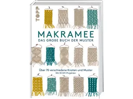 Makramee Das grosse Buch der Muster Ueber 70 verschiedene Knoten und Muster mit 33 DIY Projekten