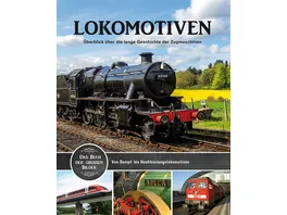 Lokomotiven Bildband Von Dampf bis Hochleistungslokomotiven