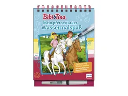 Bibi Tina Mein pferdestarker Wassermalspass Magic Water Colouring Einfach mit Wasser malen Bibi und Tina Malbuch mit 16 Bildern