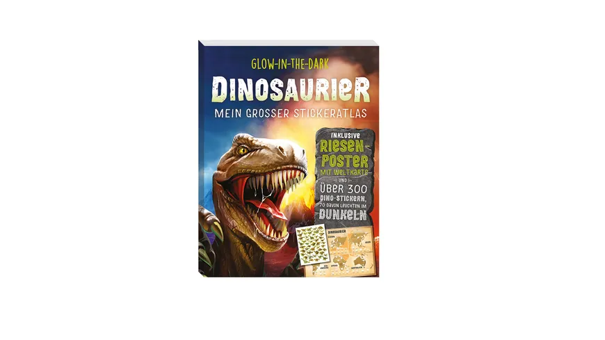 Glow-in-the-Dark Dinosaurier: Mein großer Stickeratlas inklusive Riesenposter mit Weltkarte und über 300 Dino-Stickern