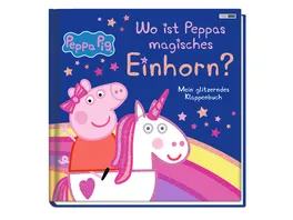Peppa Pig Wo ist Peppas magisches Einhorn Mein glitzerndes Klappenbuch