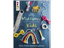 Makramee Kids Kleine Projekte kinderleicht geknuepft