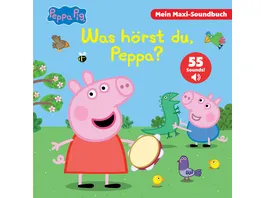 Peppa Pig Was hoerst du Peppa Mein Maxi Soundbuch 55 Sounds Peppa Wutz