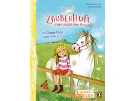 Penguin JUNIOR Einfach selbst lesen Zauberhufe Unser magischer Ponyhof Ein Chaos Pony zum Verlieben