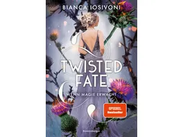 Twisted Fate Band 1 Wenn Magie erwacht Epische Romantasy von SPIEGEL Bestsellerautorin Bianca Iosivoni