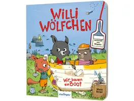 Willi Woelfchen Wir bauen ein Boot Pappbuch mit Werkzeugen zum Mitspielen