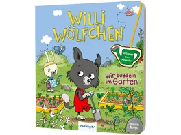 Willi Woelfchen Wir buddeln im Garten Pappbuch mit Werkzeugen zum Mitspielen