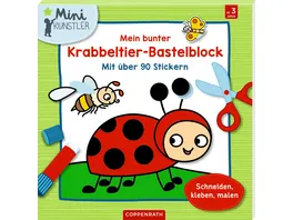 Die Spiegelburg Mein bunter Krabbeltier Bastelblock Mini Kuenstler Mit ueber 90 Stickern Schneiden kleben malen