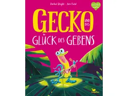 Gecko und das Glueck des Gebens Ein Bilderbuch ab 3 Jahren ueber Freundschaft und Ruecksichtnahme
