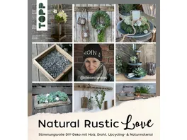 Natural Rustic Love Stimmungsvolle DIY Deko aus Upcycling Naturmaterial mit Daniela von daaniiwaas