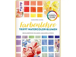 Farbenlehre trifft Watercolor Blumen Bezaubernde Blumen aquarellieren Moderne Farbenlehre