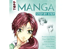 Manga Step by Step Einzigartiger Basiskurs Shojos Chibis Shonen Action und Gefuehle
