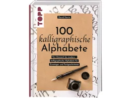 100 kalligraphische Alphabete Von klassisch bis modern kalligraphische Alphabete fuer Einsteiger und Fortgeschrittene