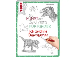 Die Kunst des Zeichnens fuer Kinder Ich zeichne Dinosaurier