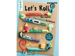 Let s Roll Das coolste Murmelbahn Bastelbuch