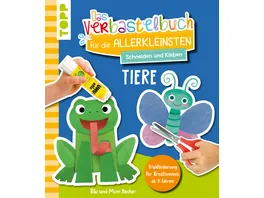 Das Verbastelbuch fuer die Allerkleinsten Schneiden und Kleben Tiere