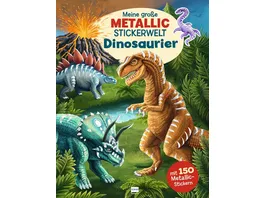 Meine grosse Metallic Stickerwelt Dinosaurier