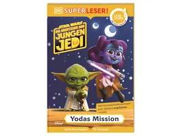 SUPERLESER Star Wars Die Abenteuer der jungen Jedi Yodas Mission