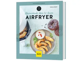 Ueberraschende Ideen fuer deinen Airfryer