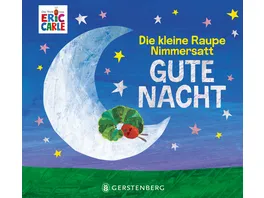 Die kleine Raupe Nimmersatt Gute Nacht