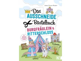 Das Ausschneide Bastelbuch Burgfraeulein Ritterschloss