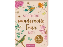 Weil du eine wundervolle Frau bist