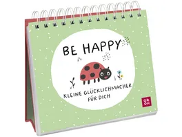 Be happy Kleine Gluecklichmacher fuer dich