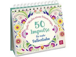 Jede Woche etwas Neues wagen 50 Impulse fuer mehr Selbstliebe