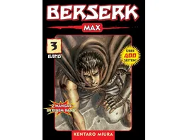 Berserk Max 03 Das actiongeladene und genredefinierende Dark Fantasy Epos von Kentaro Miura