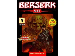 Berserk Max 05 Das actiongeladene und genredefinierende Dark Fantasy Epos von Kentaro Miura