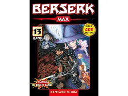 Berserk Max 13 Das actiongeladene und genredefinierende Dark Fantasy Epos von Kentaro Miura