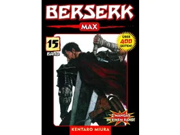 Berserk Max 15 Das actiongeladene und genredefinierende Dark Fantasy Epos von Kentaro Miura