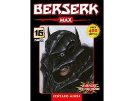Berserk Max 16 Das actiongeladene und genredefinierende Dark Fantasy Epos von Kentaro Miura